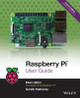 Raspberry Pi User Guide Eben Upton 9781119264361
