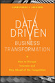 Data Driven Business Transformation: How to Disrupt, Innovate and Stay Ahead of the Competition Peter Jackson (Tracerco, Billingham, UK) 9781119543152