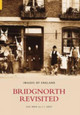 Bridgnorth Revisited by Alec Brew 9780752436371