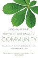 The Good and Beautiful Community: Following the Spirit, Extending Grace, Demonstrating Love by James Bryan Smith 9780340996065