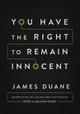 You Have the Right to Remain Innocent by James Duane 9781503933392