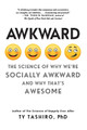 Awkward: The Science of Why We're Socially Awkward and Why That's Awesome by Ty Tashiro 9780062429162