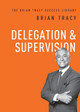 Delegation and Supervision by Brian Tracy 9781400222148
