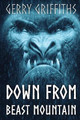 Down From Beast Mountain by Gerry Griffiths 9781925711462