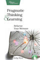 Pragmatic Thinking and Learning Andy Hunt 9781934356050