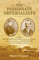 The Passionate Imperialists: the true story of Sir Frederick Lugard, anti-slaver, adventurer and founder of Nigeria, and Flora Shaw, renowned journalist for 'The Times' by Rory O'Grady 9781911546399