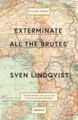 Exterminate All The Brutes by Sven Lindqvist 9781847081988