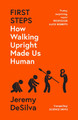 First Steps: How Walking Upright Made Us Human by Jeremy DeSilva 9780008342876