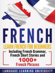 French: Learn French For Beginners Including French Grammar, French Short Stories and 1000+ French Phrases by Language Learning University 9781647482459
