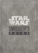 Star Wars - The Smuggler's Guide by Daniel Wallace 9781789092622