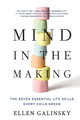 Mind in the Making: The Seven Essential Life Skills Every Child Needs by Ellen Galinsky 9780061732324