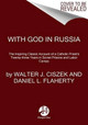 With God In Russia: The Inspiring Classic Account of a Catholic Priest'sTwenty-three Years in Soviet Prisons and Labor Camps by Walter J. Ciszek 9780062641625