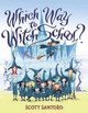 Which Way to Witch School? by Scott Santoro 9780060781835