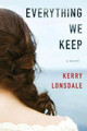 Everything We Keep: A Novel by Kerry Lonsdale 9781503935310