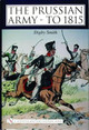 Prussian Army - to 1815 by Digby Smith 9780764319907
