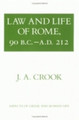 Law and Life of Rome, 90 B.C.-A.D. 212 by J.A. Crook 9780801492730