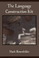 The Language Construction Kit by Mark Rosenfelder 9780984470006