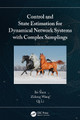 Control and State Estimation for Dynamical Network Systems with Complex Samplings by Bo Shen 9781032309965