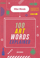 Wise Words: 100 Art Words Explained Jon Richards 9781526317032