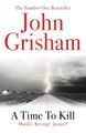 A Time To Kill by John Grisham 9780099537038