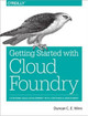 Cloud Foundry: The Definitive Guide Duncan Winn 9781491932438