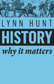 History: Why It Matters Lynn Hunt 9781509525546
