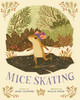 Mice Skating Annie Silvestro 9781454916321