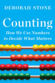 Counting: How We Use Numbers to Decide What Matters Deborah Stone 9781324091066