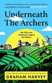 Underneath The Archers: Nature’s secret agent on Britain’s longest-running drama by Graham Harvey 9781800182653