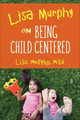 Lisa Murphy on Being Child Centred by Lisa Murphy 9781605546155