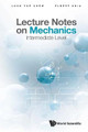 Lecture Notes On Mechanics: Intermediate Level by Lock Yue Chew
