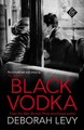 Black Vodka by Deborah Levy 9781911508090