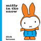 Miffy in the Snow by Dick Bruna 9781471120855