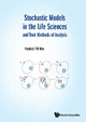 Stochastic Models In The Life Sciences And Their Methods Of Analysis Frederic Y M Wan (Univ Of California, Irvine, Usa) 9789813274600