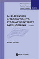 Elementary Introduction To Stochastic Interest Rate Modeling, An (2nd Edition) Nicolas Privault (Ntu, S'pore) 9789814390859