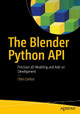 The Blender Python API: Precision 3D Modeling and Add-on Development by Chris Conlan 9781484228012