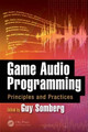 Game Audio Programming: Principles and Practices Guy Somberg 9781498746731
