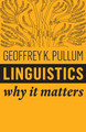 Linguistics: Why It Matters Geoffrey K. Pullum 9781509530762