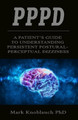 Pppd: A patient's guide to understanding persistent postural-perceptual dizziness by Mark Knoblauch Phd 9781733321006