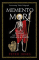 Memento Mori: What the Romans Can Tell Us About Old Age and Death by Peter Jones 9781786494825