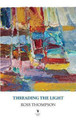 Threading the Light by Ross Thompson 9781910251591