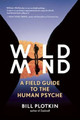 Mapping the Wild Mind: A Field Guide to the Human Psyche Bill Plotkin 9781608681785