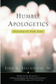 Humble Apologetics: Defending the Faith Today by John G. Stackhouse, Jr. 9780195307177