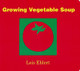 Growing Vegetable Soup by Lois Ehlert 9780152050559