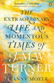 Turner: The Extraordinary Life and Momentous Times of J. M. W. Turner by Franny Moyle 9780241964569