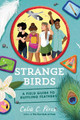 Strange Birds: A Field Guide to Ruffling Feathers by Celia C. Perez 9780425290439