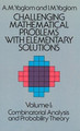 Challenging Mathematical Problems with Elementary Solutions, Vol. I by A. M. Yaglom 9780486655369