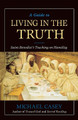 A Guide to Living in the Truth: St. Benedict's Teaching on Humility by Michael Casey 9780764807398