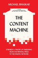 The Content Machine: Towards a Theory of Publishing from the Printing Press to the Digital Network by Michael Bhaskar 9780857281111