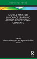 Mobile Assisted Language Learning Across Educational Contexts Valentina Morgana 9780367714093